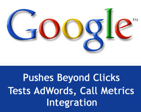 Google Pushes Beyond Clicks — Tests AdWords, Call Metrics Integration