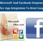 Microsoft And Facebook Deepens Office App Integration To Rival Google