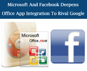 Microsoft And Facebook Deepens Office App Integration To Rival Google