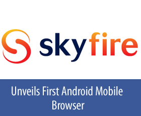 Skyfire Unveils First Android Mobile Browser For Facebook Integration