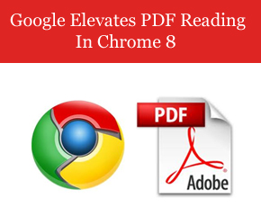 Google Elevates PDF Reading In Chrome 8