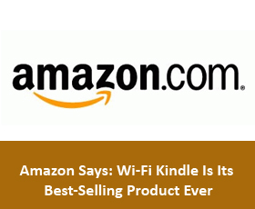 Amazon Says: Wi-Fi Kindle Is Its Best-Selling Product Ever
