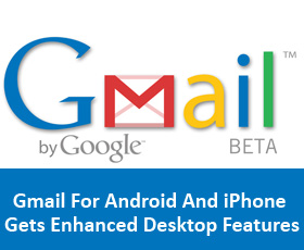 Google’s Gmail For Android And iPhone Gets Enhanced Desktop Features