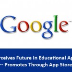 Google Perceives Future In Educational Apps -- Promotes Through App Store