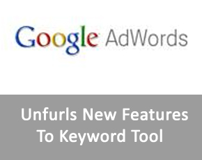 Google Unfurls New Features To AdWords Keyword Tool
