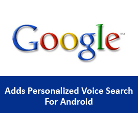 Google Adds Personalized Voice Search For Android