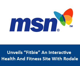 MSN Unveils “Fitbie” An Interactive Health And Fitness Site With Rodale