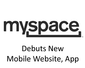 MySpace Debuts New Mobile Website, App