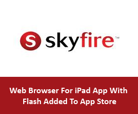 Skyfire Web Browser For iPad App With Flash Added To App Store