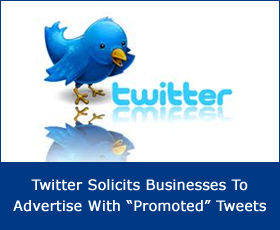 Twitter Solicits Businesses To Advertise With “Promoted” Tweets