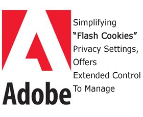 Adobe Simplifying “Flash Cookies” Privacy Settings, Offers Extended Control To Manage