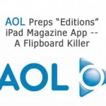 AOL Preps “Editions” iPad Magazine App -- A Flipboard Killer