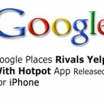 Google Places Rivals Yelp With Hotpot App Released For iPhone