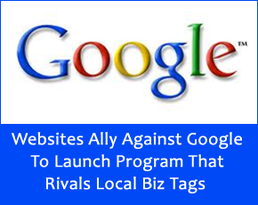 Websites Ally Against Google To Launch Program That Rivals Local Biz Tags