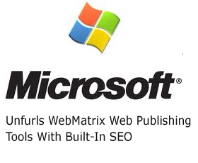 Microsoft Unfurls WebMatrix Web Publishing Tools With Built-In SEO
