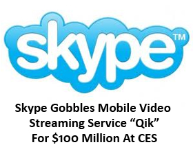 Skype Gobbles Mobile Video Streaming Service “Qik” For $100 Million At CES