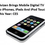 Tivizen Brings Mobile Digital TV To iPhones, iPads And iPod Touch This Year: CES