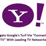 Yahoo Targets Google's Turf Via “Connected TV” With Leading TV Networks