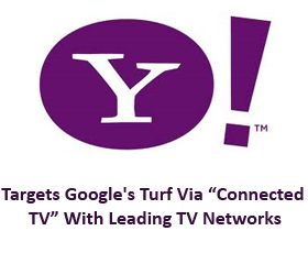 Yahoo Targets Google’s Turf Via “Connected TV” With Leading TV Networks