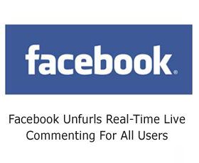 Facebook Unfurls Real-Time Live Commenting For All Users