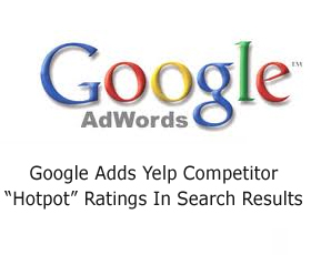 Google Adds Yelp Competitor “Hotpot” Ratings In Search Results