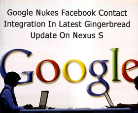 Google Nukes Facebook Contact Integration In Latest Gingerbread Update On Nexus S