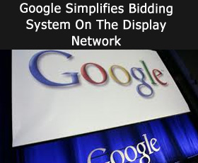 Google Simplifies Bidding System On The Display Network