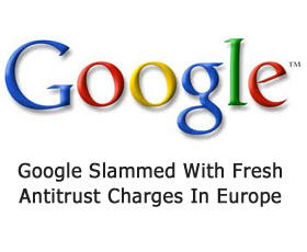 Google Slammed With Fresh Antitrust Charges In Europe