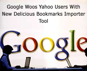 Google Woos Yahoo Users With New Delicious Bookmarks Importer Tool