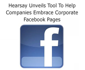 Hearsay Unveils Tool To Help Companies Embrace Corporate Facebook Pages