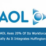 AOL Axes 20% Of Its Workforce Globally As It Integrates Huffington Post