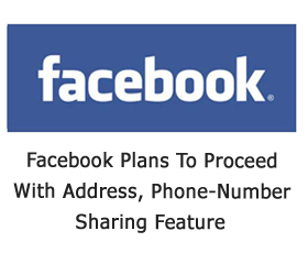 Facebook Plans To Proceed With Address, Phone-Number Sharing Feature