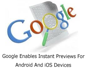 Google Enables Instant Previews For Android And iOS Devices