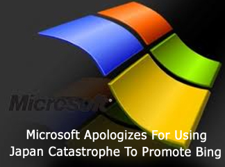 Microsoft Apologizes For Using Japan Catastrophe To Promote Bing