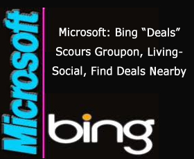 Microsoft: Bing “Deals” Scours Groupon, LivingSocial, Find Deals Nearby