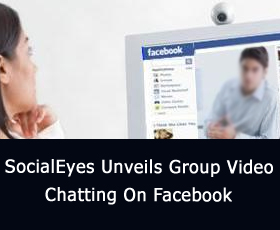 SocialEyes Unveils Group Video Chatting On Facebook