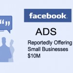 Facebook Reportedly Offering Small Businesses $10M In Free Ads