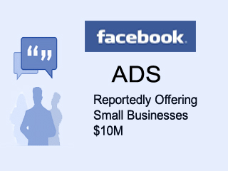 Facebook Reportedly Offering Small Businesses $10M In Free Ads