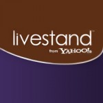 Yahoo To Launch “Livestand” A Magazine Publishing App For Android, iOS