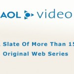 AOL Video Ventures With A Slate Of More Than 15 Original Web Series