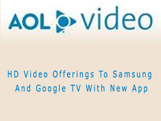 AOL Expands HD Video Offerings To Samsung And Google TV With New App