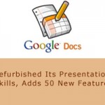 Google Docs Refurbished Its Presentation Skills, Adds 50 New Features