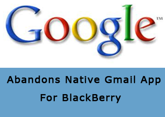 Google Abandons Native Gmail App For BlackBerry