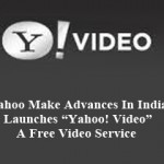 Yahoo Make Advances In India--Launches “Yahoo! Video” A Free Video Service