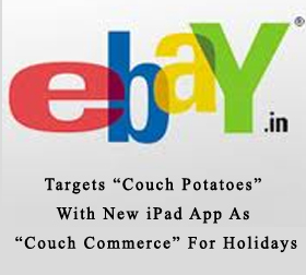 eBay Targets “Couch Potatoes” With New iPad App As “Couch Commerce” For Holidays