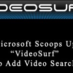 Microsoft Scoops Up “VideoSurf” To Add Video Search