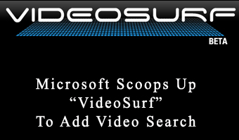 Microsoft Scoops Up “VideoSurf” To Add Video Search
