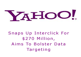 Yahoo Snaps Up Interclick For $270 Million, Aims To Bolster Data Targeting