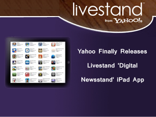 Yahoo Finally Releases Livestand ‘Digital Newsstand’ iPad App