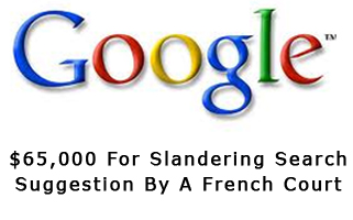 Google Fined $65,000 For Slandering Search Suggestion By A French Court